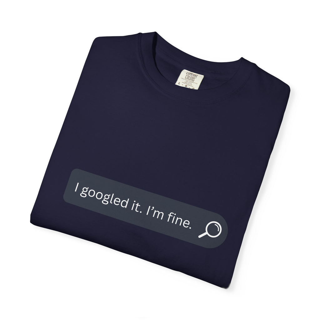 Search Bar Graphic T-Shirt — "I googled it. I'm fine."