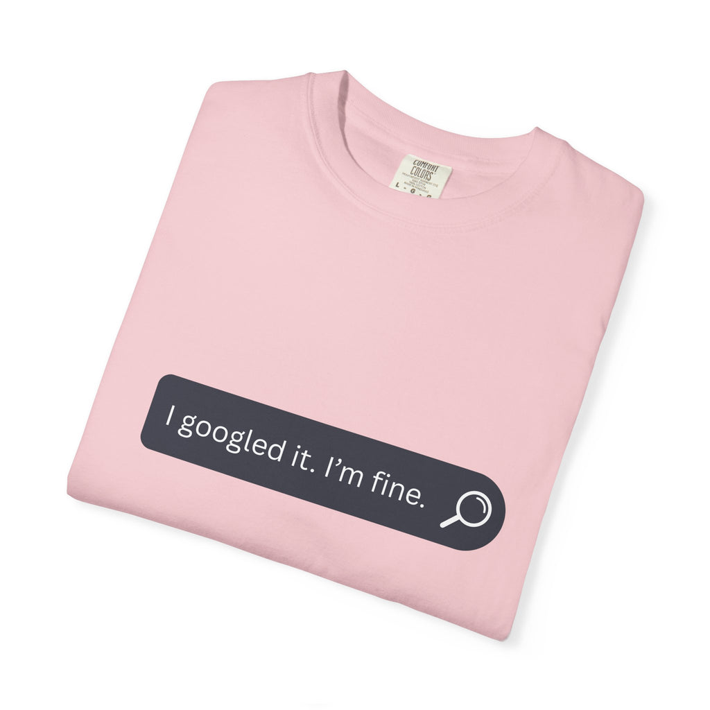 Search Bar Graphic T-Shirt — "I googled it. I'm fine."