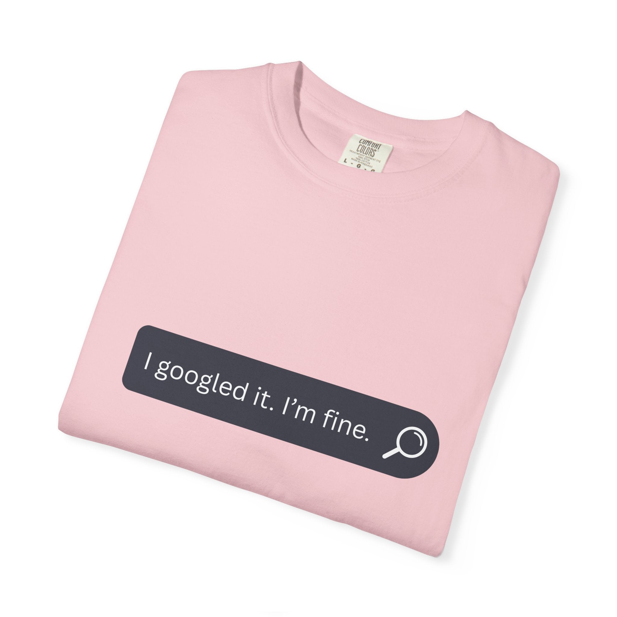 Search Bar Graphic T-Shirt — "I googled it. I'm fine."