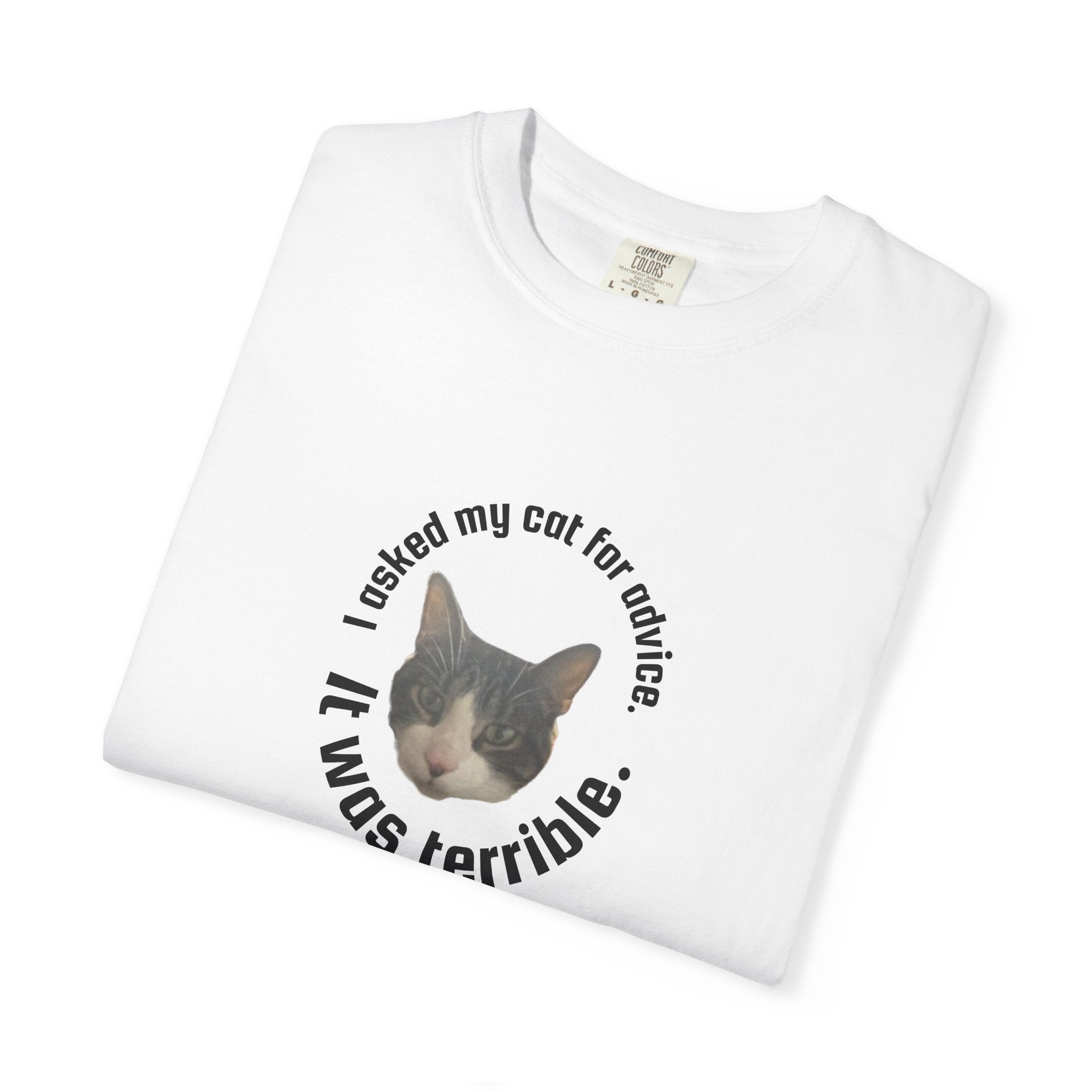 Cat T-Shirt — “I Asked my cat for advice. It was terrible.” Graphic Tee