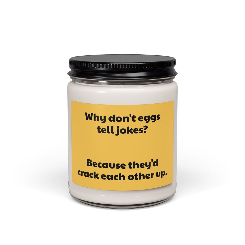 Funny Egg Joke Soy Candle — "Why don't eggs tell jokes? Because they'd crack each other up." 9oz
