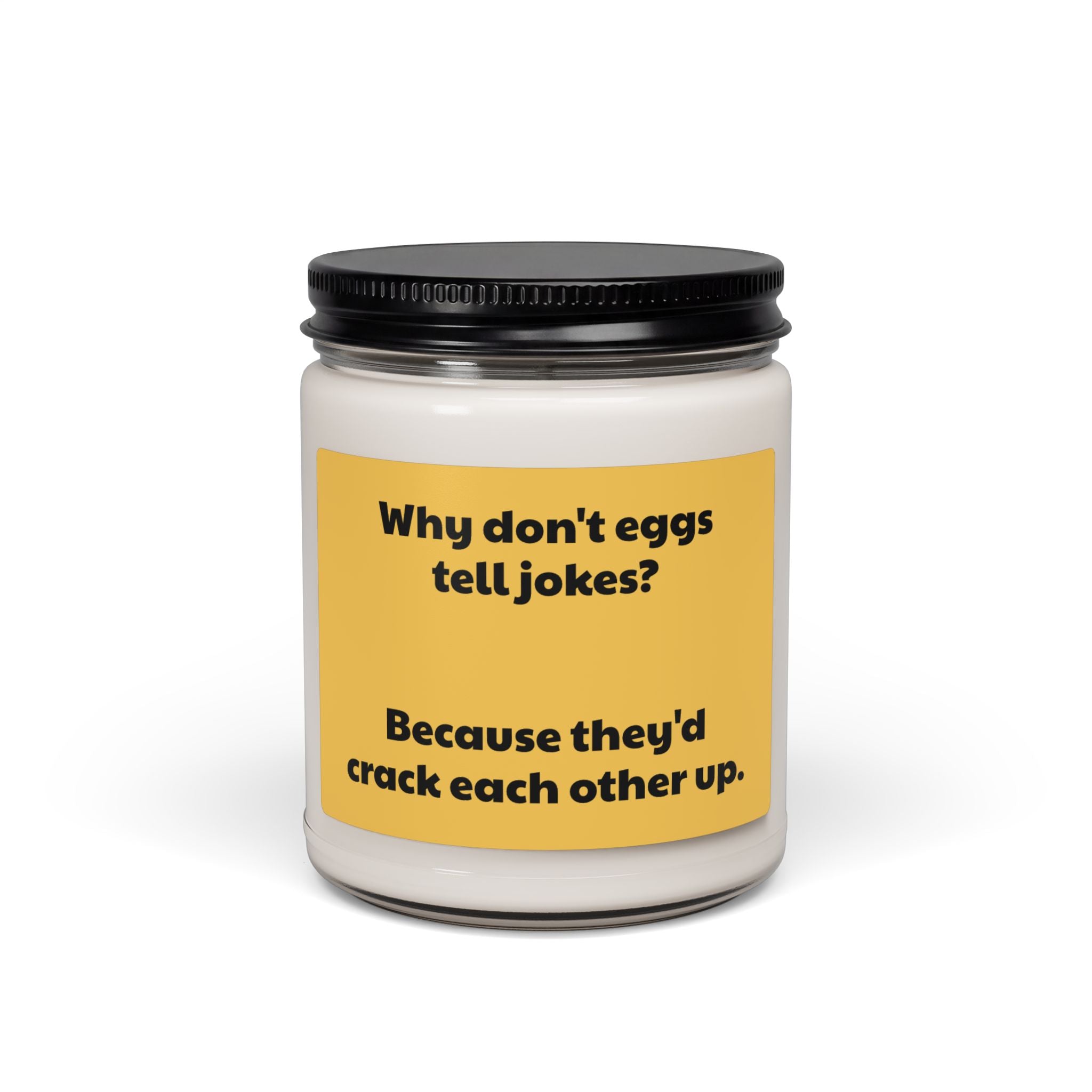 Funny Egg Joke Soy Candle — "Why don't eggs tell jokes? Because they'd crack each other up." 9oz