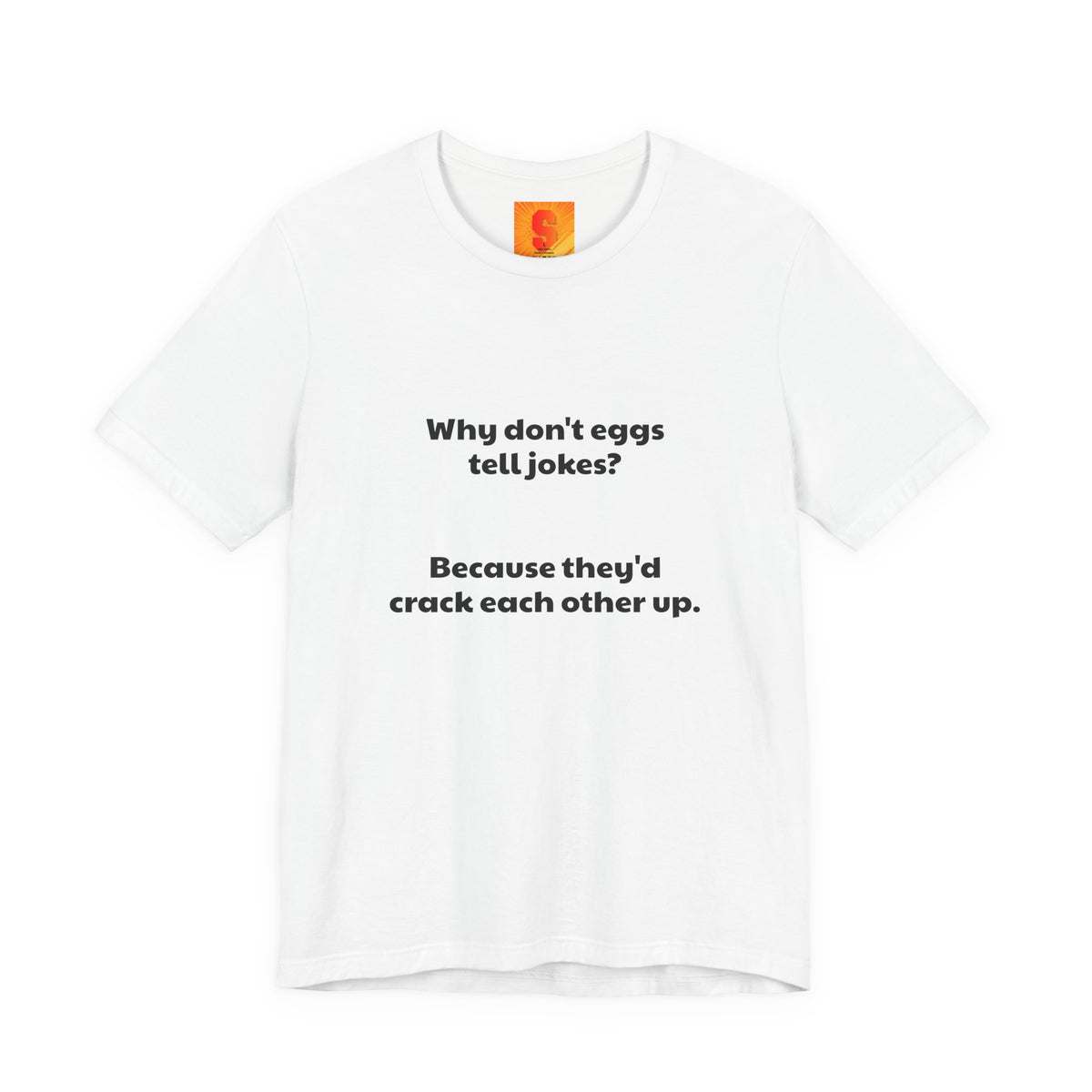 Egg Joke T‑Shirt – "Why don't eggs tell jokes? Because they'd crack each other up."