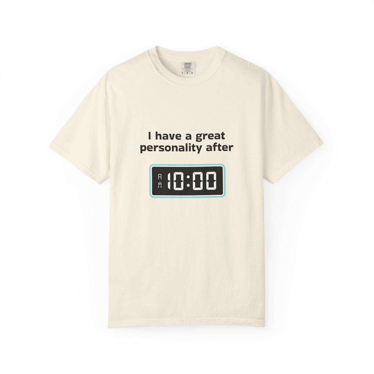 T-Shirt — "I Have a Great Personality After 10:00" Funny Morning Alarm Tee