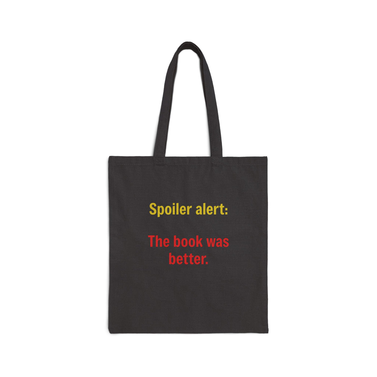 Tote Bag — "Spoiler alert: The book was better." Literary Canvas Tote