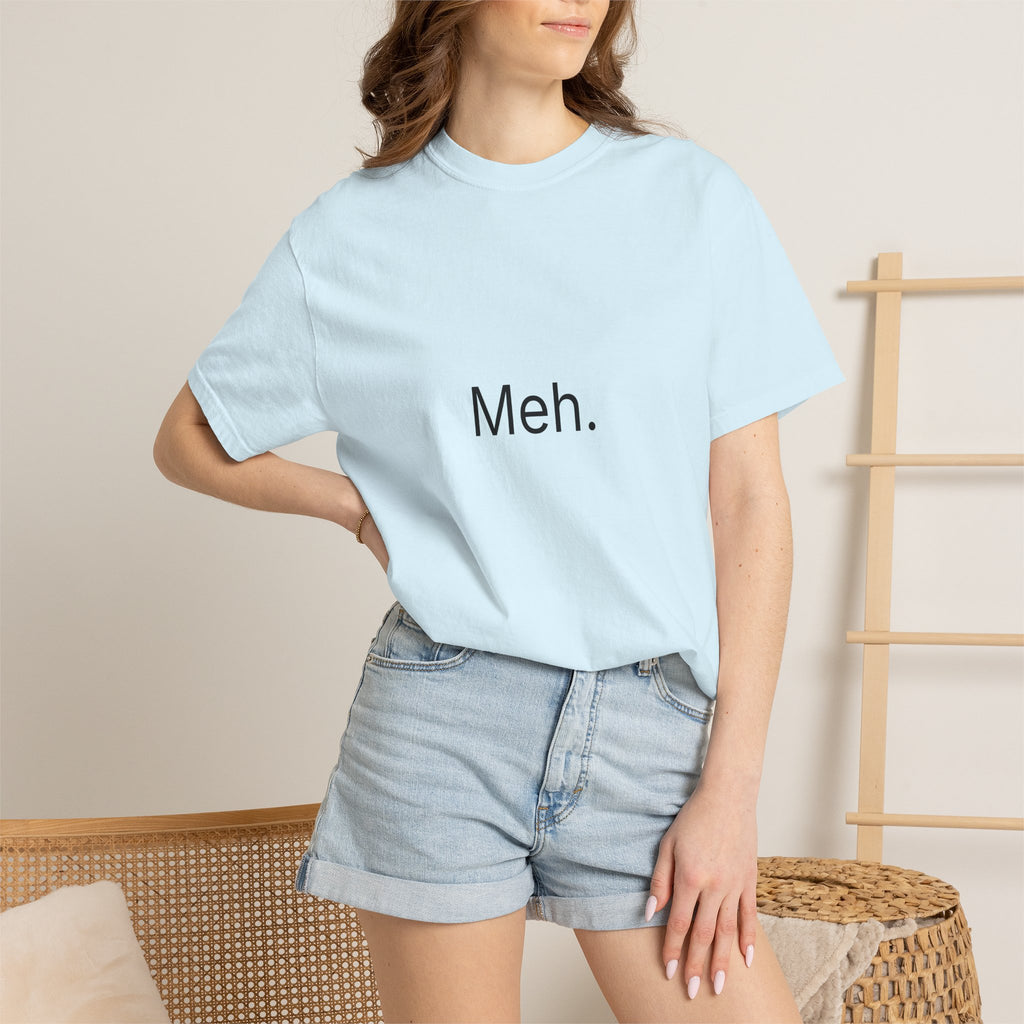 Meh. Minimalist Graphic Tee — Casual Funny Statement T-Shirt