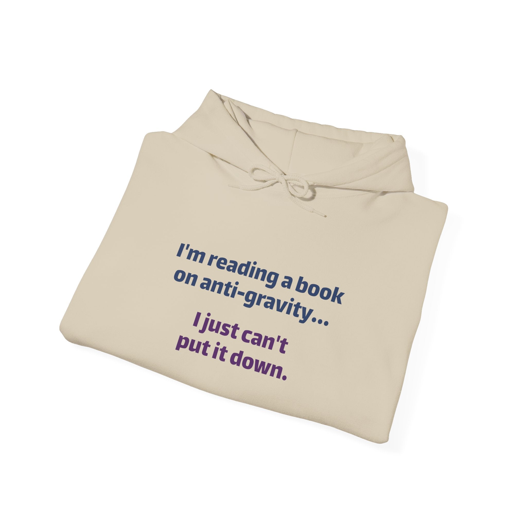 Book Lover Hoodie - "I'm reading a book on anti-gravity... I just can't put it down."