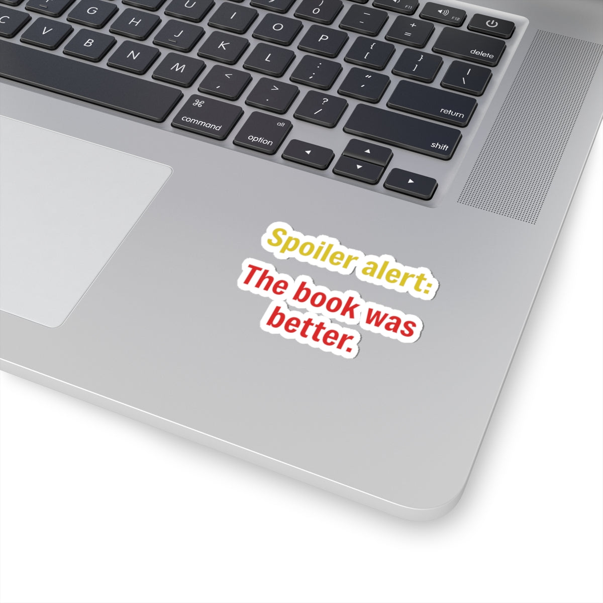 Kiss-Cut Sticker — "Spoiler alert: The book was better." (Reader Gift)