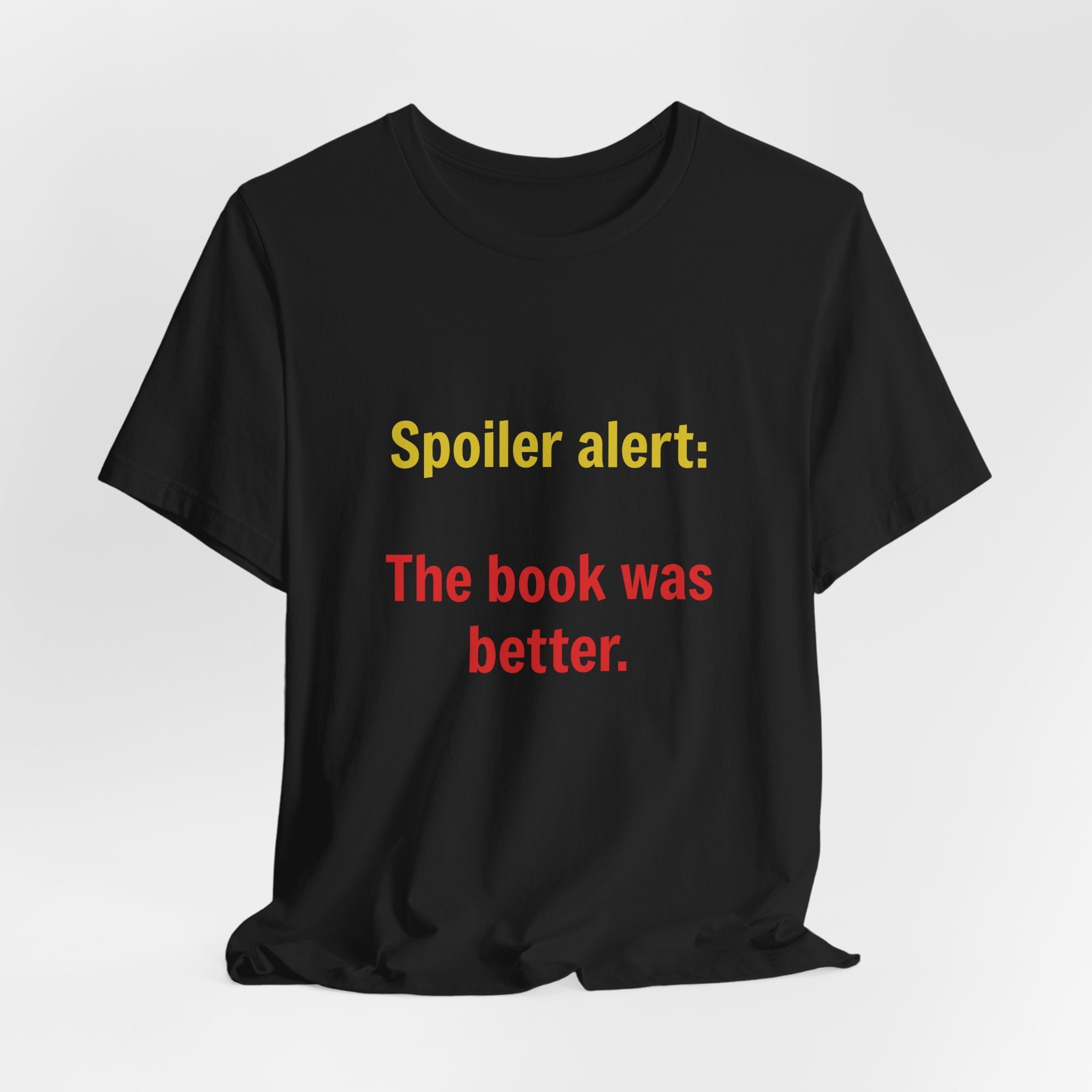 T-Shirt — "Spoiler Alert: The Book Was Better." Literary Reader Tee