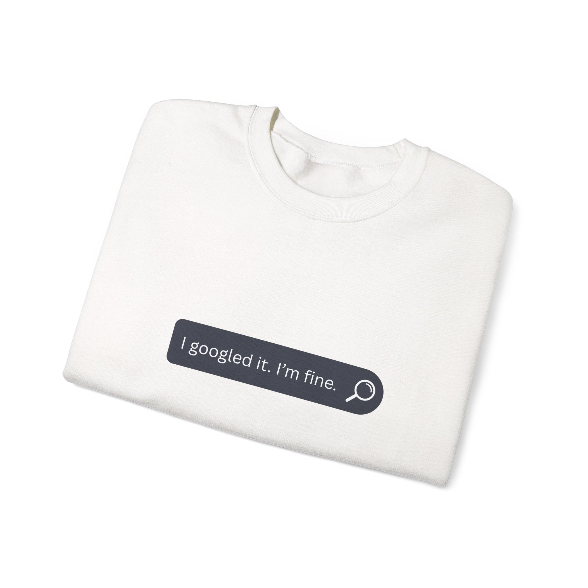 Crewneck Sweatshirt — "I Googled It. I'm Fine." Search Bar Graphic