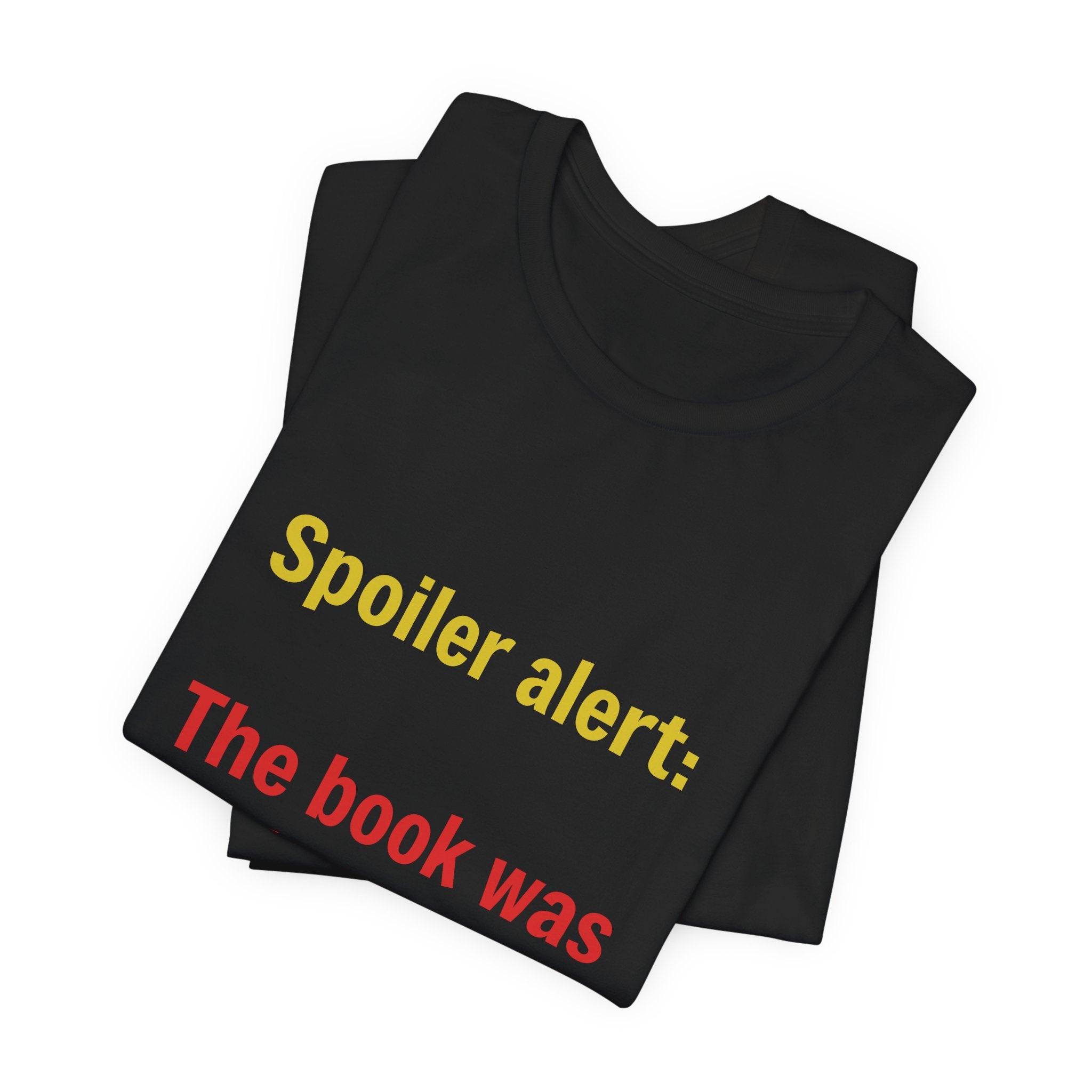 T-Shirt — "Spoiler Alert: The Book Was Better." Literary Reader Tee