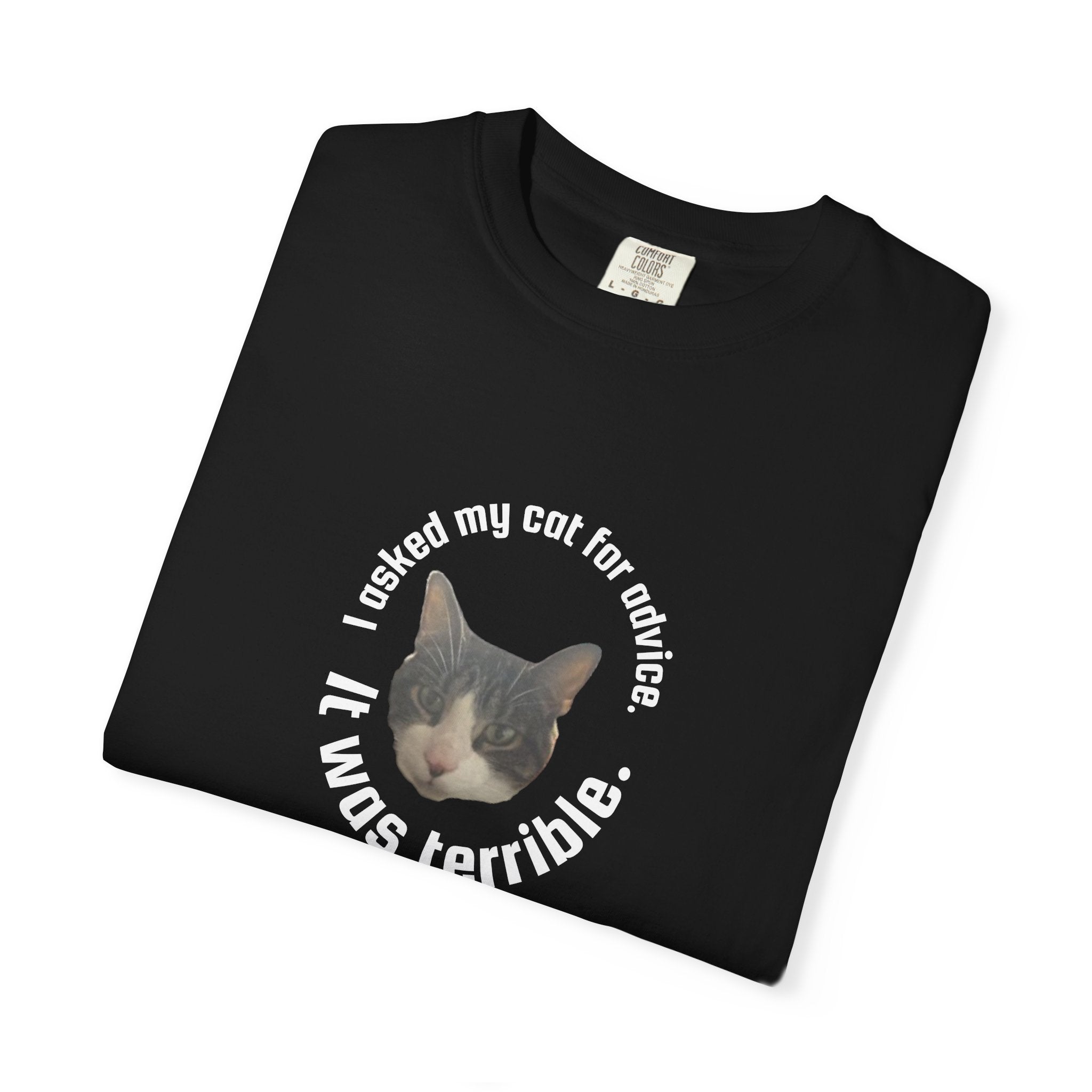 Cat T-Shirt — “I Asked my cat for advice. It was terrible.” Graphic Tee