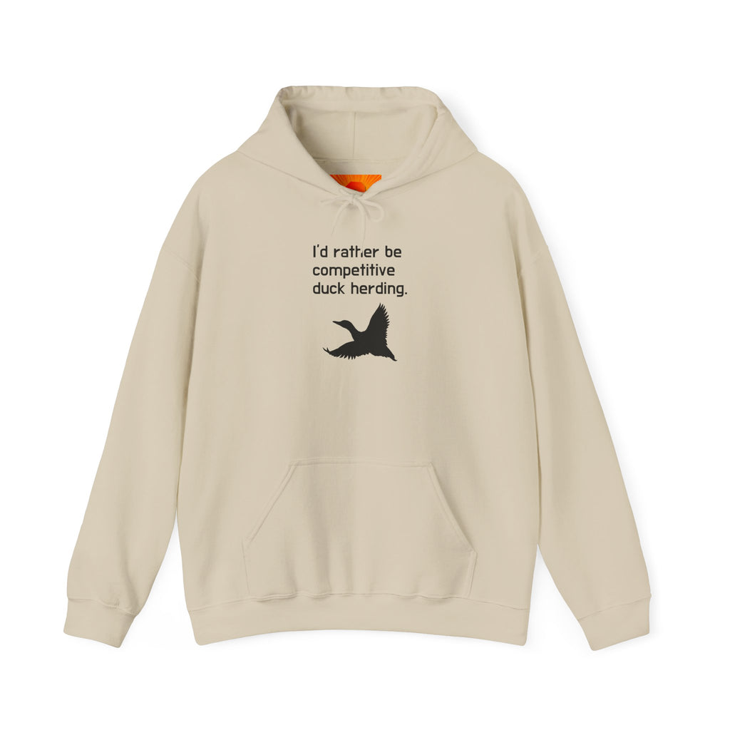Duck Herding Hoodie – “I'd Rather Be Competitive Duck Herding” Graphic Hoodie