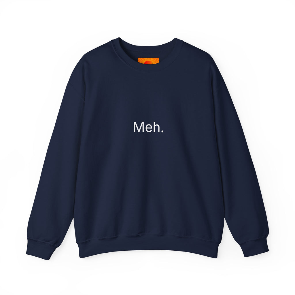 Meh. Crewneck Sweatshirt — Minimalist Casual Graphic Sweatshirt