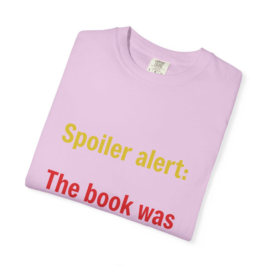 T-Shirt — "Spoiler alert: The book was better." Literary Reader Tee