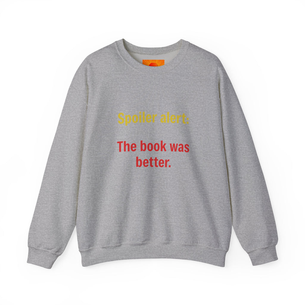 Crewneck Sweatshirt — "Spoiler alert: The book was better." Literary Reader Gift