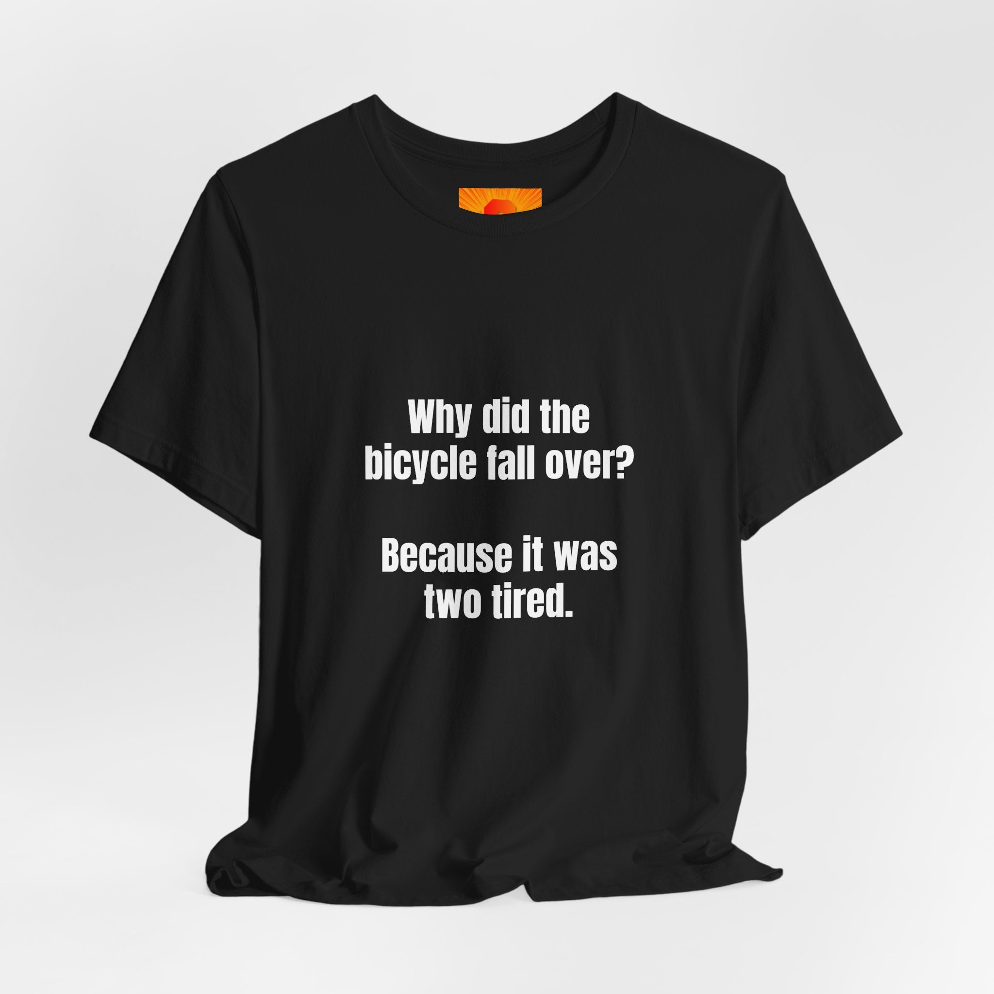 Funny Bicycle Joke T‑Shirt - "Why did the bicycle fall over? Because it was two tired."