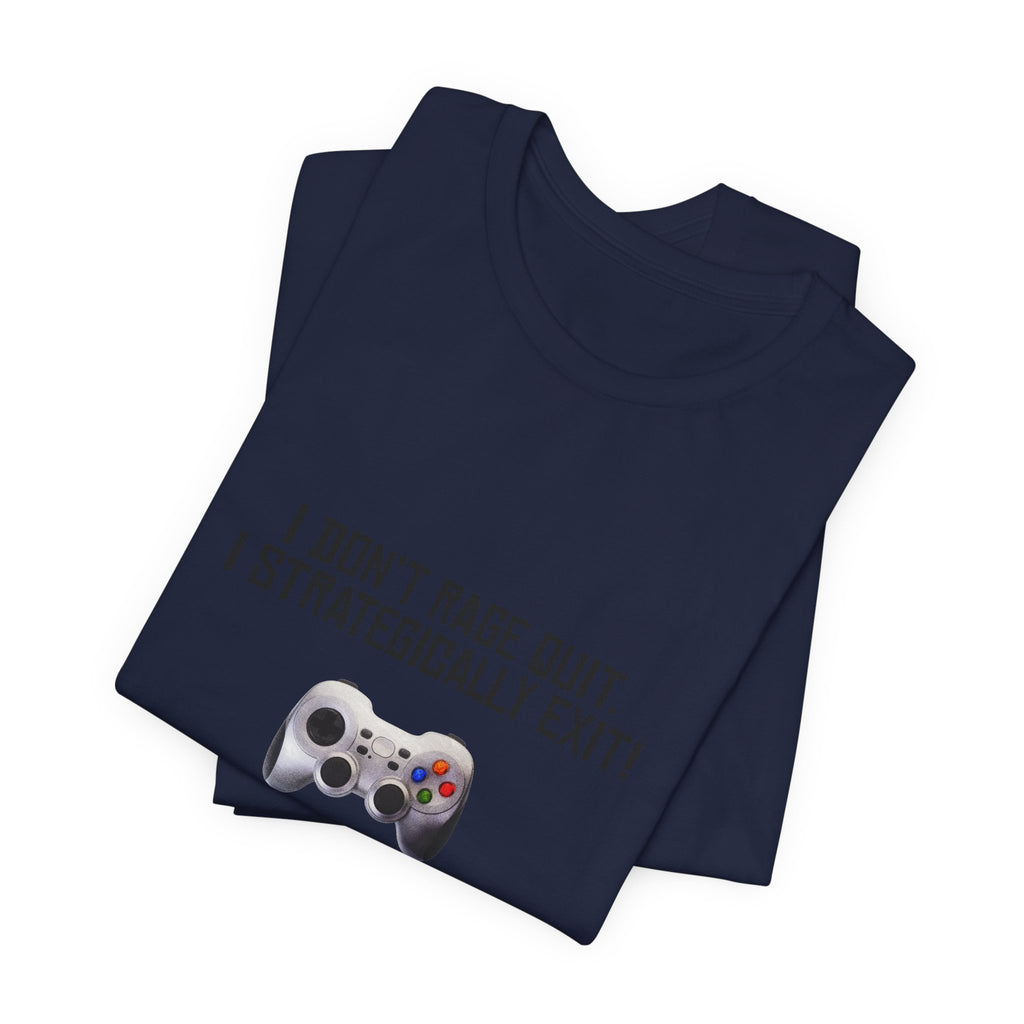 Gamer Tee: "I Don't Rage Quit, I Strategically Exit" Controller T-Shirt