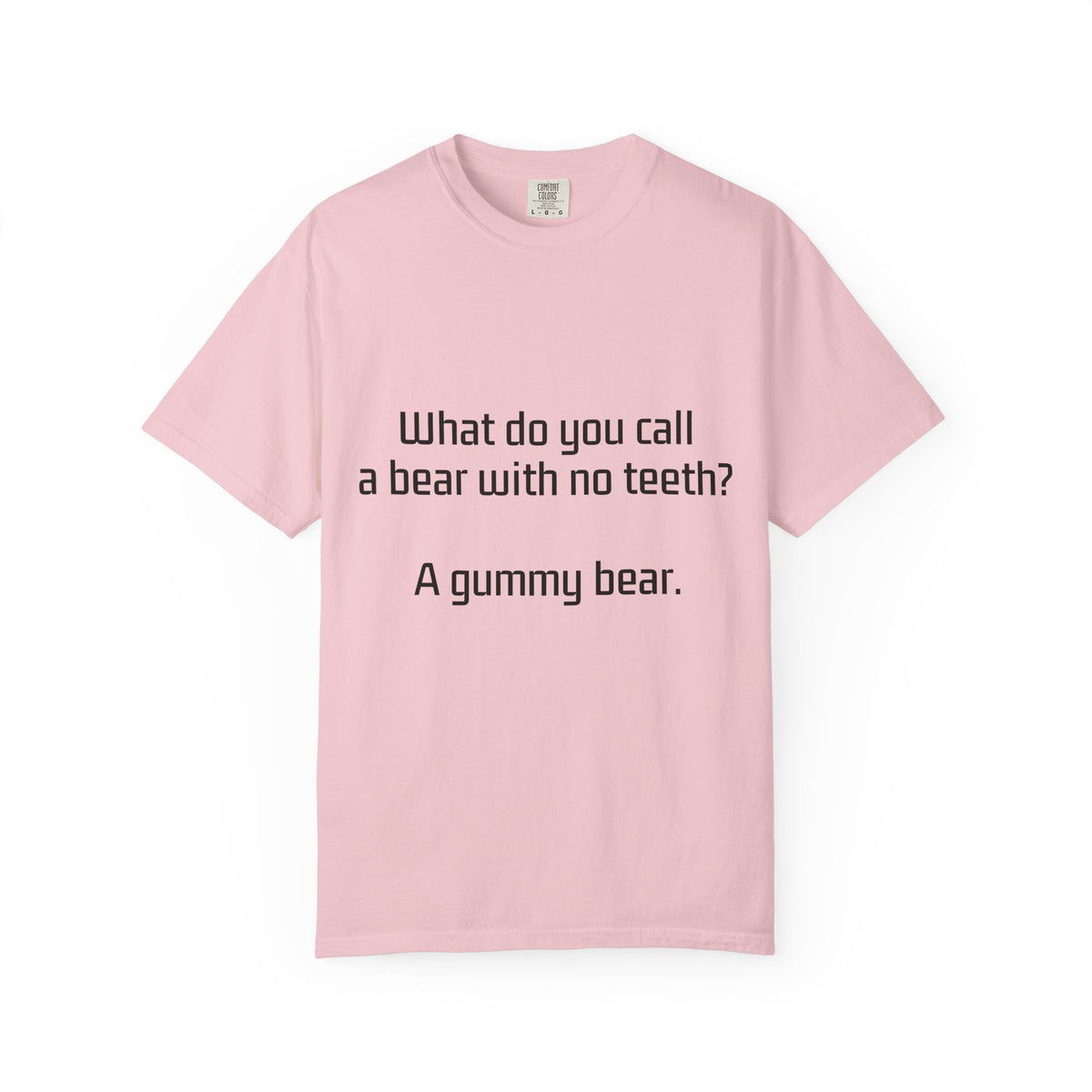 Gummy Bear Joke T-Shirt — "What do you call a bear with no teeth? A gummy bear."