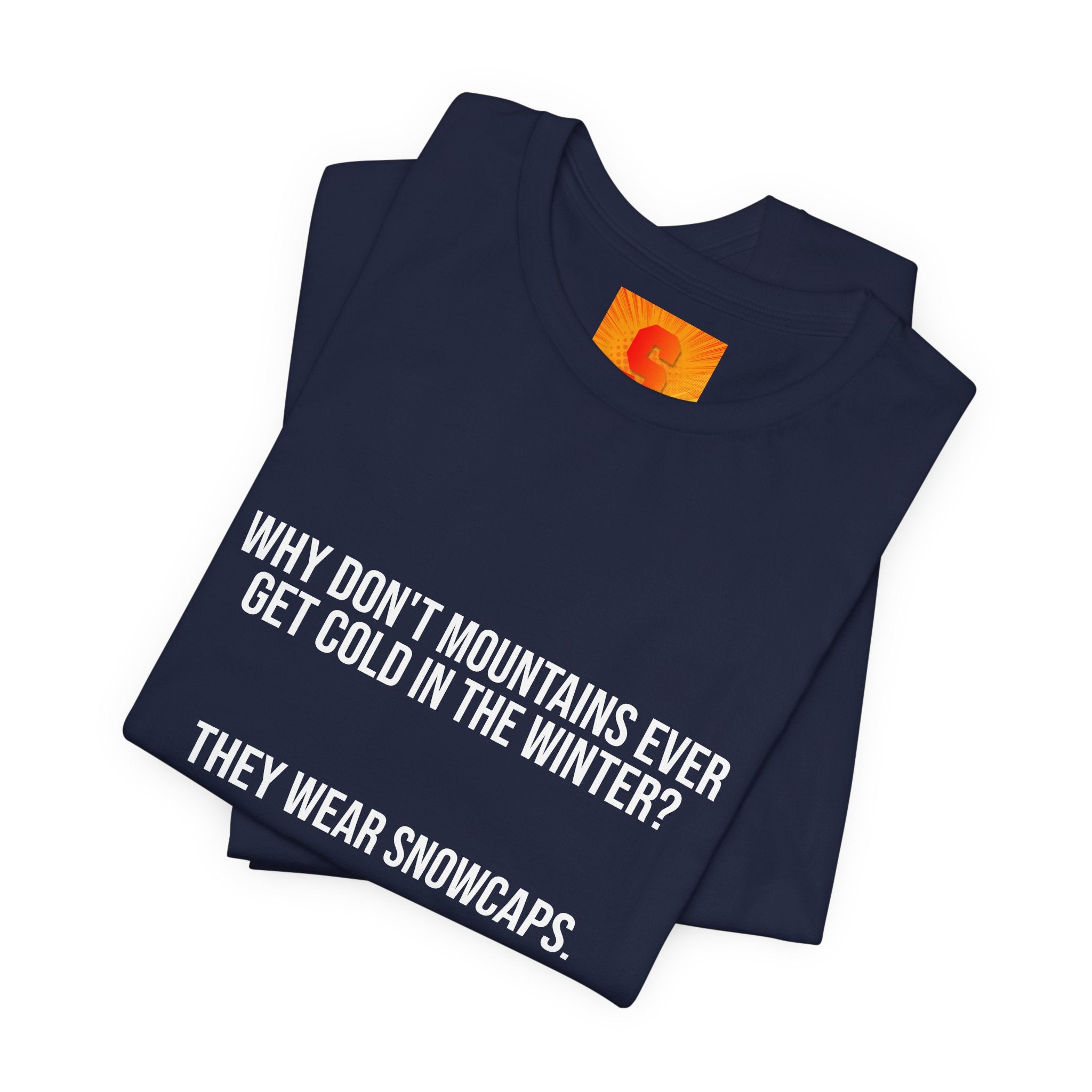 Funny Mountain Joke T-Shirt – “Why Don’t Mountains Ever Get Cold in the Winter? They Wear Snowcaps.”
