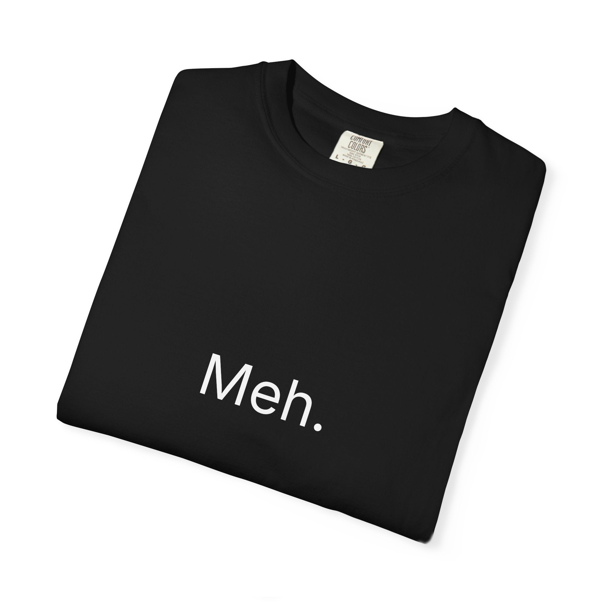 Meh. Minimalist Graphic Tee — Casual Funny Statement T-Shirt