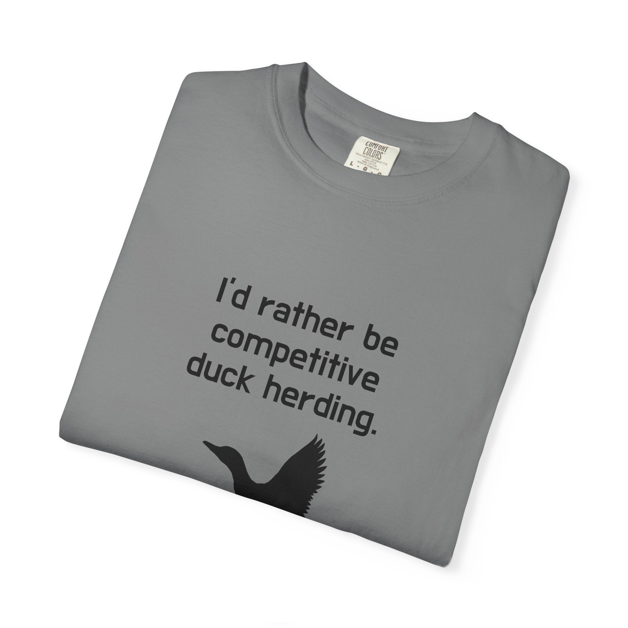Duck Herding T-Shirt — "I'd Rather Be Competitive Duck Herding" Funny Tee