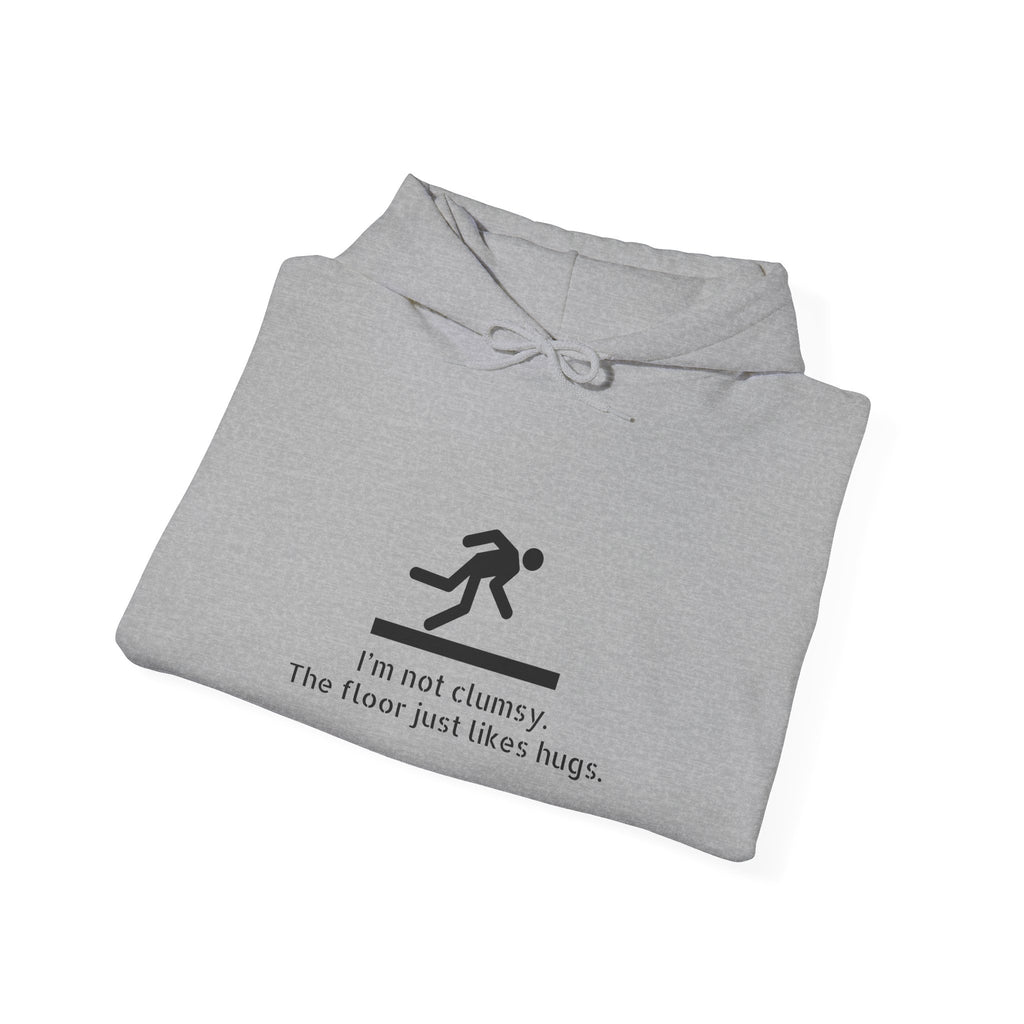 Clumsy? The Floor Just Wants Hugs Hoodie