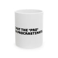 Mug — 'Put the 'Pro' in Procrastinating' Funny Coffee Cup, Gift for Students & Office Workers