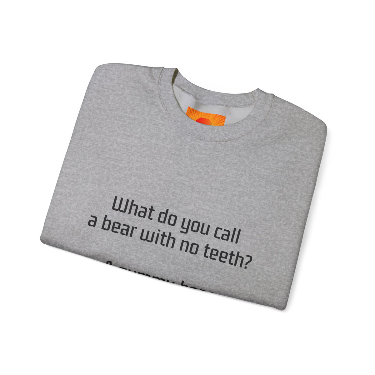Crewneck Sweatshirt — "What do you call a bear with no teeth? A gummy bear." Minimal Text Joke Pullover