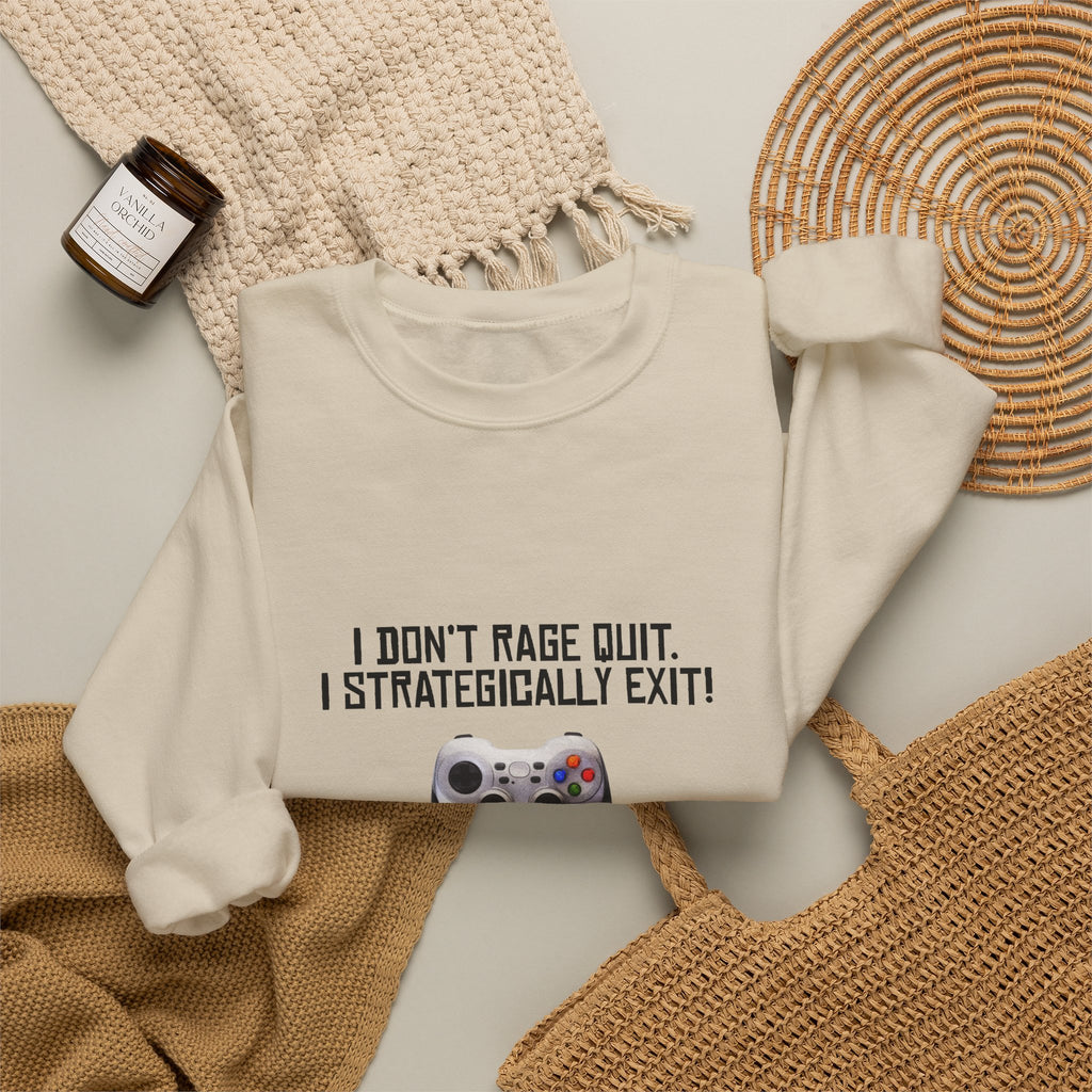 Gaming Sweatshirt - "I Don't Rage Quit, I Strategically Exit" Crewneck