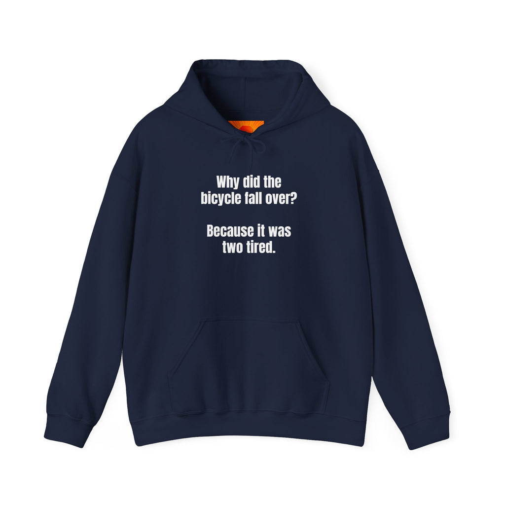 Funny Bike Joke Hoodie – "Why did the bicycle fall over? Because it was two tired."