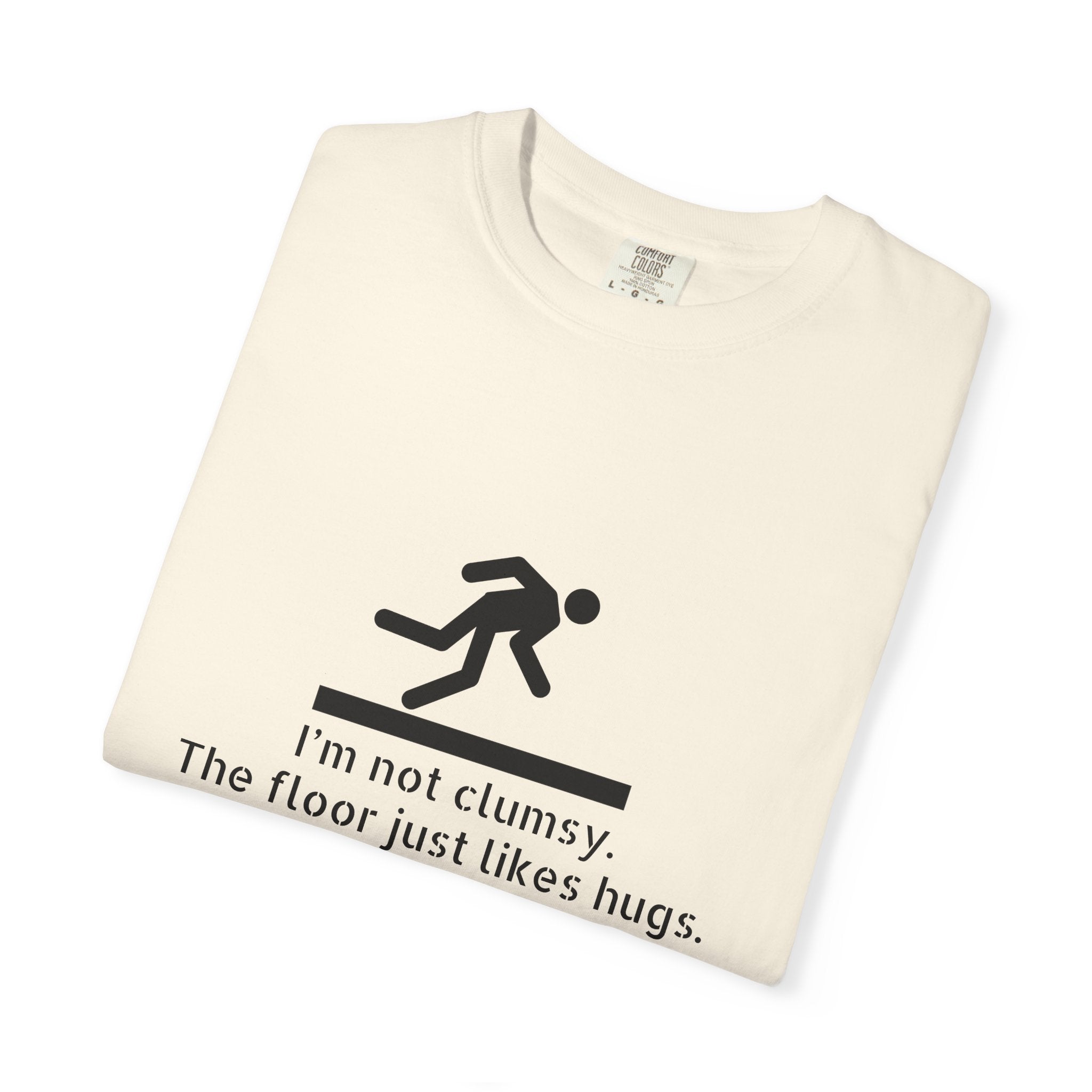 Funny "I'm Not Clumsy, The Floor Just Likes Hugs" T-Shirt