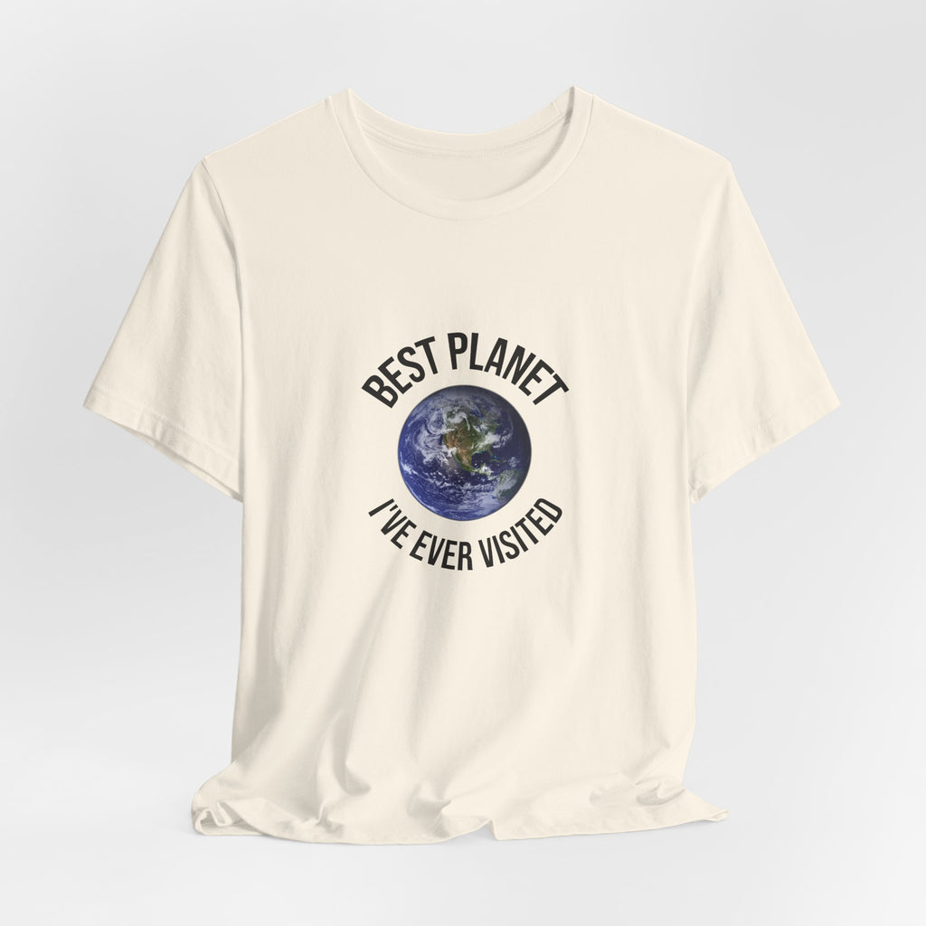 Earth Graphic Tee — "Best Planet I’ve Ever Visited" Environmental T-Shirt