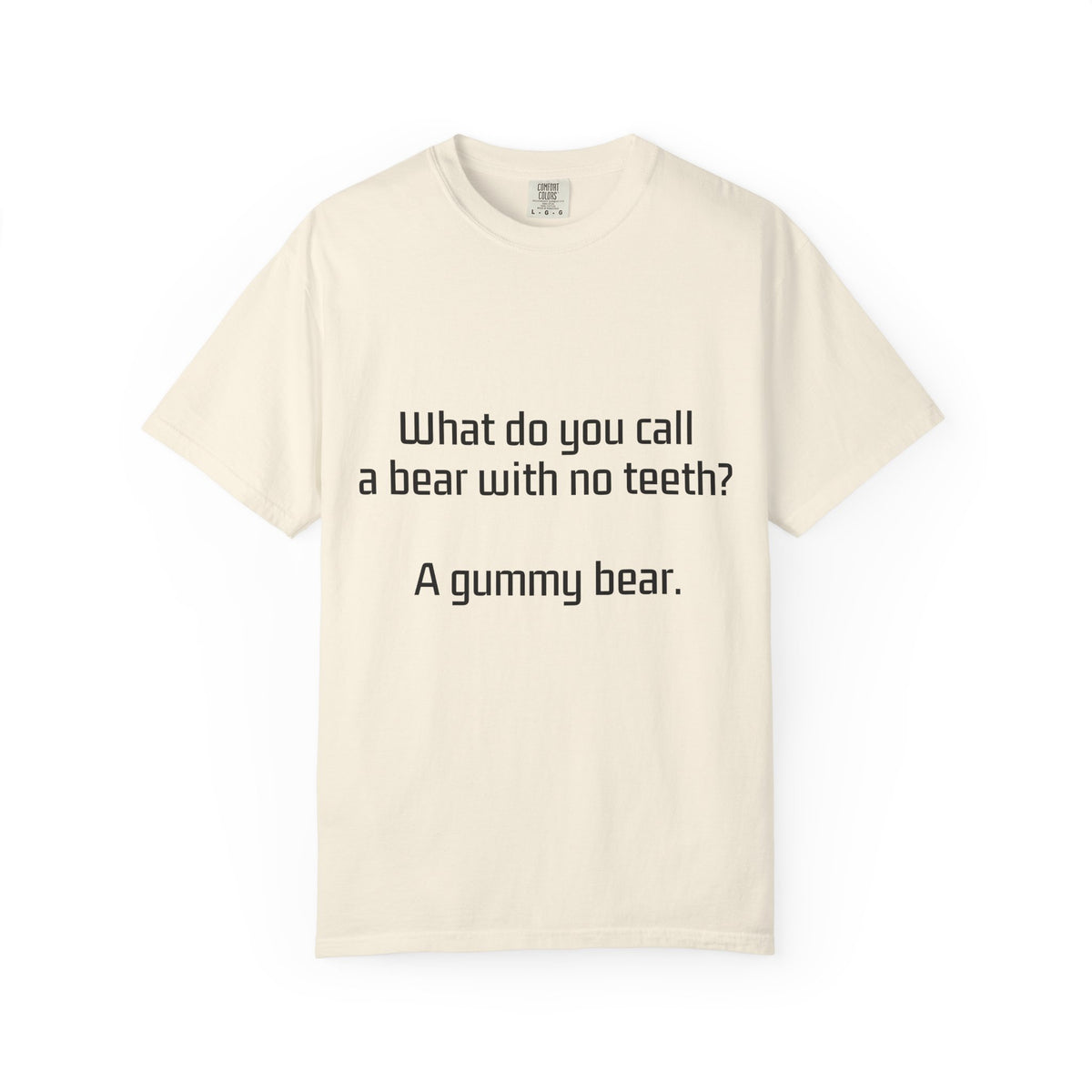 Gummy Bear Joke T-Shirt — "What do you call a bear with no teeth? A gummy bear."
