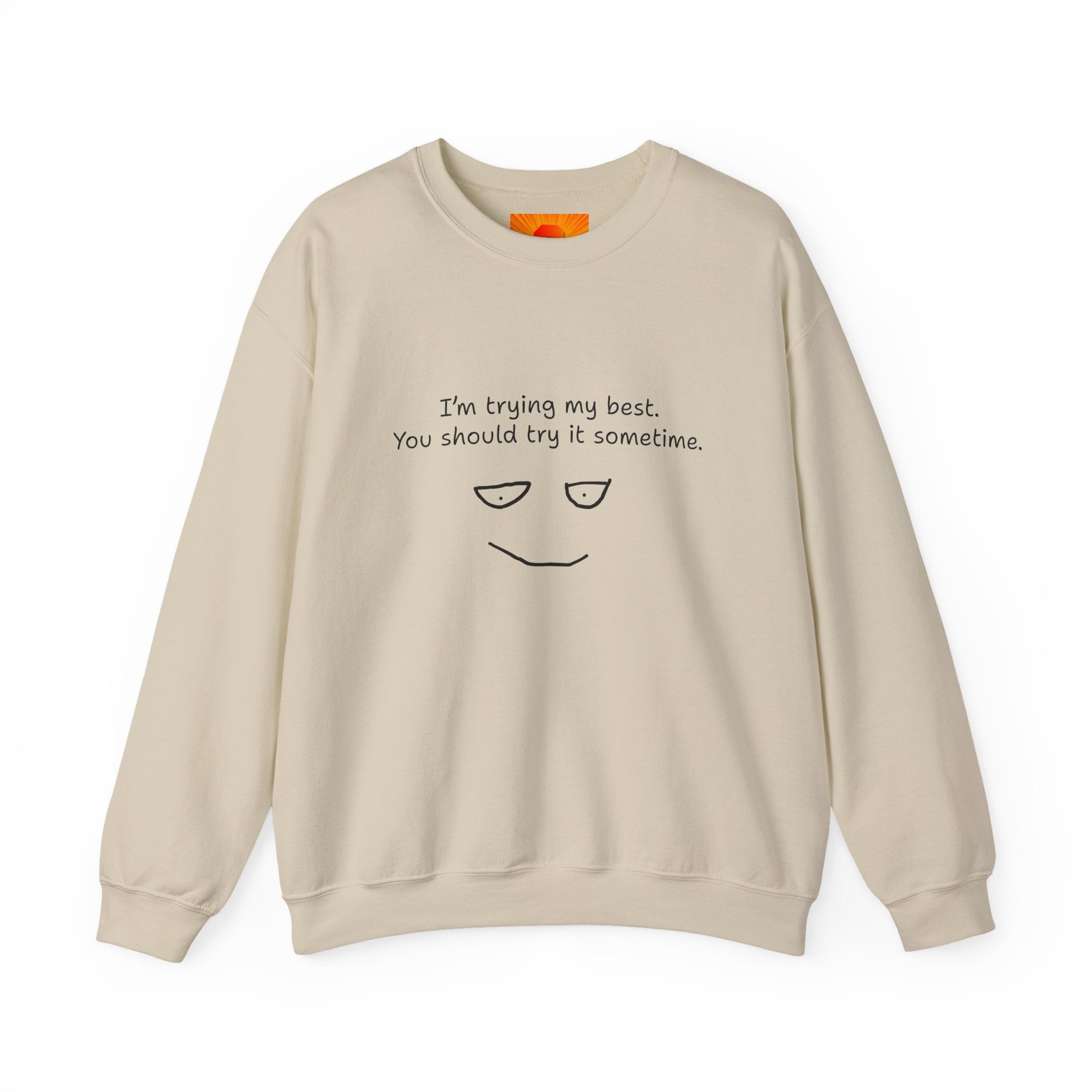 Crewneck Sweatshirt — "I'm Trying My Best, You Should Try It Sometime" Minimalist Face Graphic