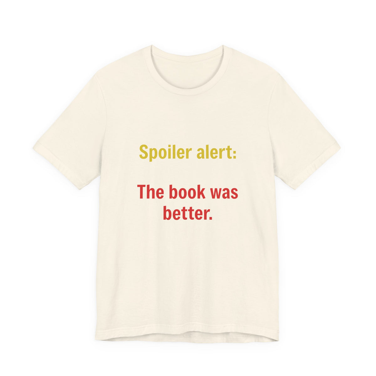 T-Shirt — "Spoiler Alert: The Book Was Better." Literary Reader Tee