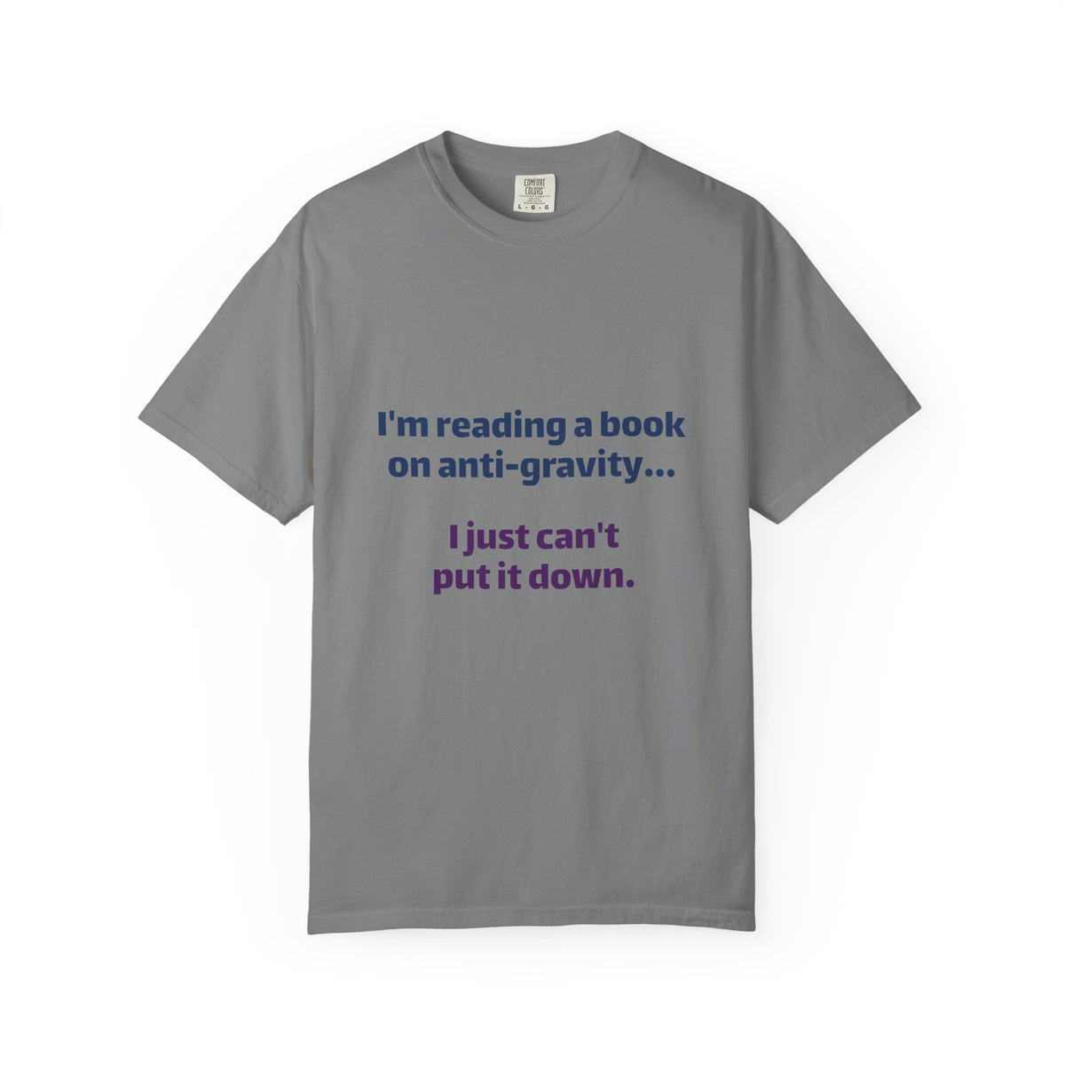 Humor Book Lovers T-Shirt — “I’m reading a book on anti-gravity… I just can’t put it down.”