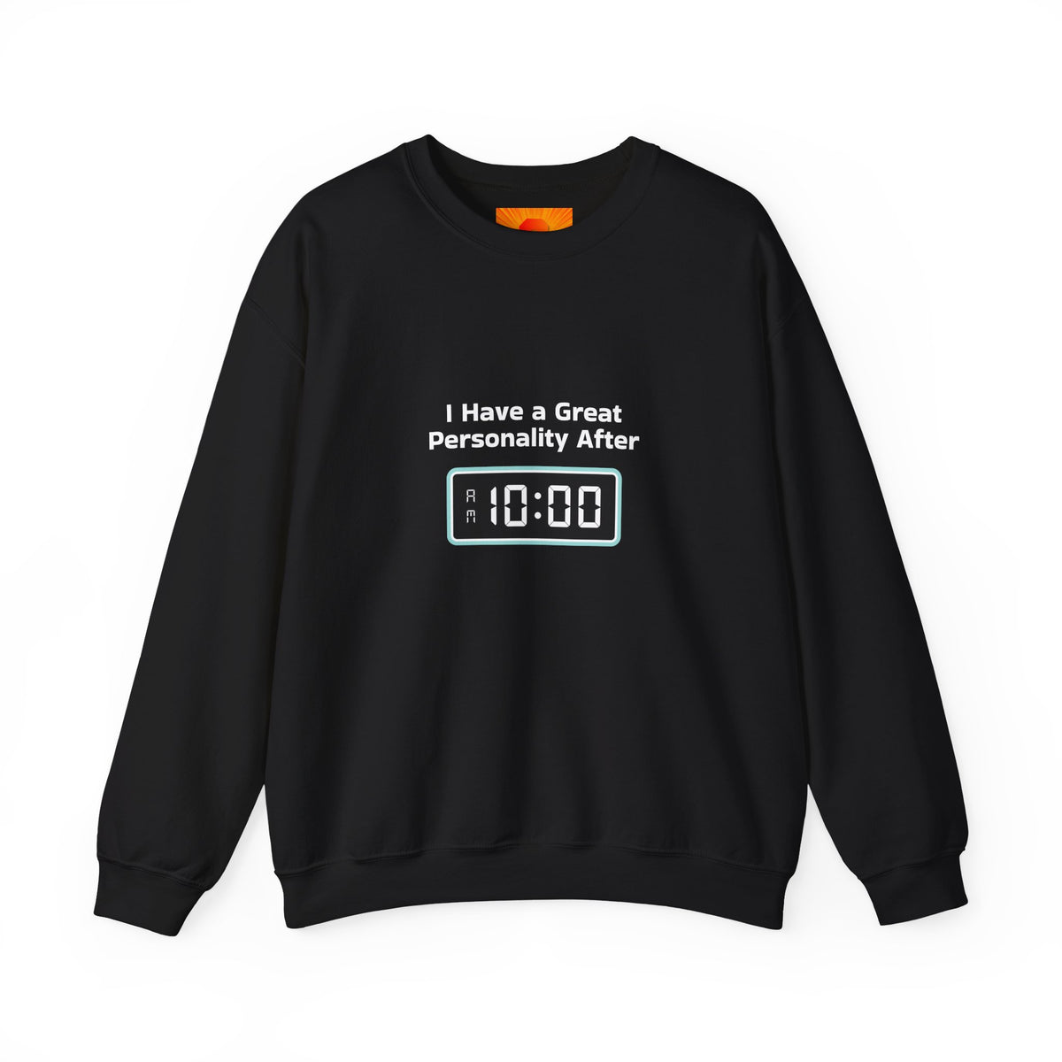 Crewneck Sweatshirt — “I Have a Great Personality After 10:00” Alarm Clock Graphic
