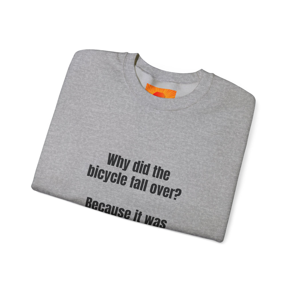Crewneck Sweatshirt — "Why did the bicycle fall over? Because it was two tired." Funny Pun Tee for Cyclists