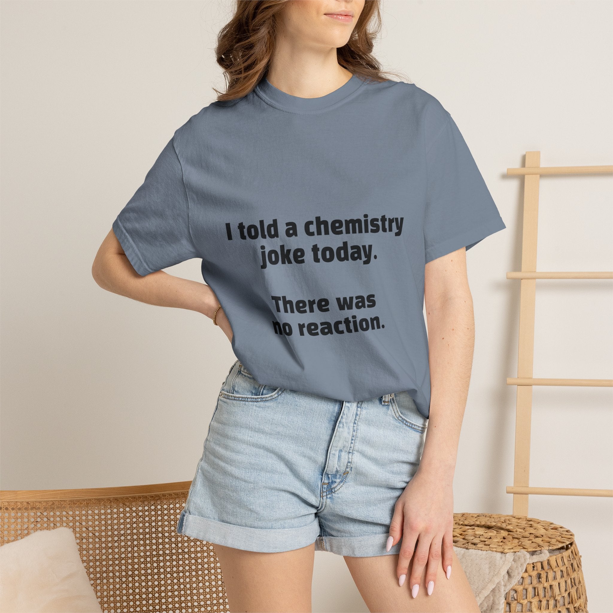 Chemistry Joke T-Shirt — "I told a chemistry joke today. There was no reaction."