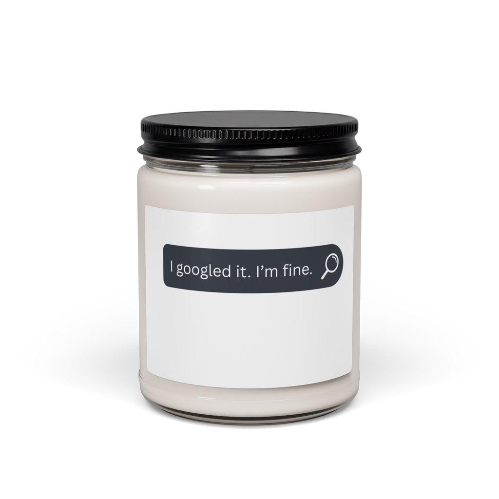 I Googled It, I’m Fine — 9oz Scented Soy Candle