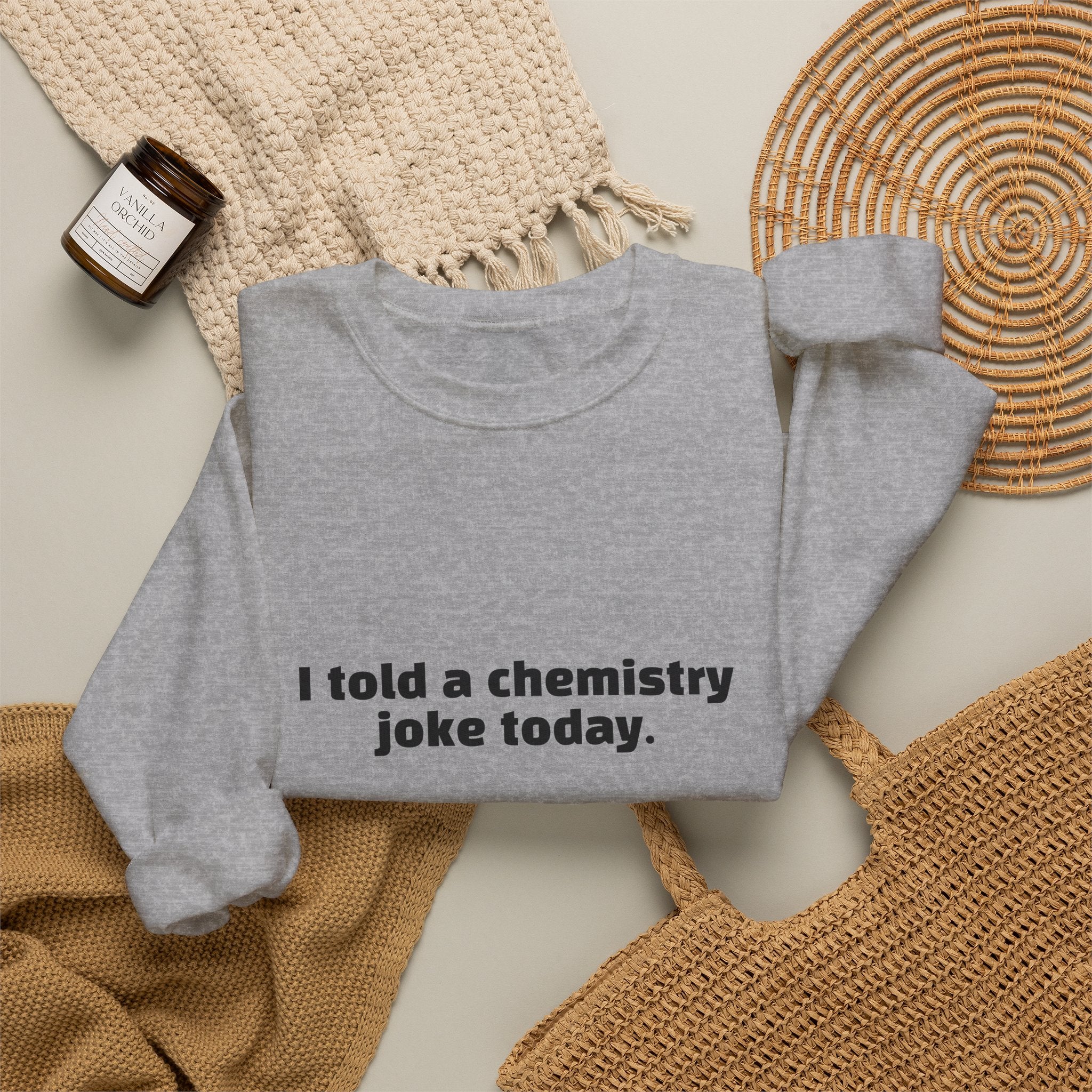 Crewneck Sweatshirt — "I told a chemistry joke today. There was no reaction." Funny Science Sweatshirt