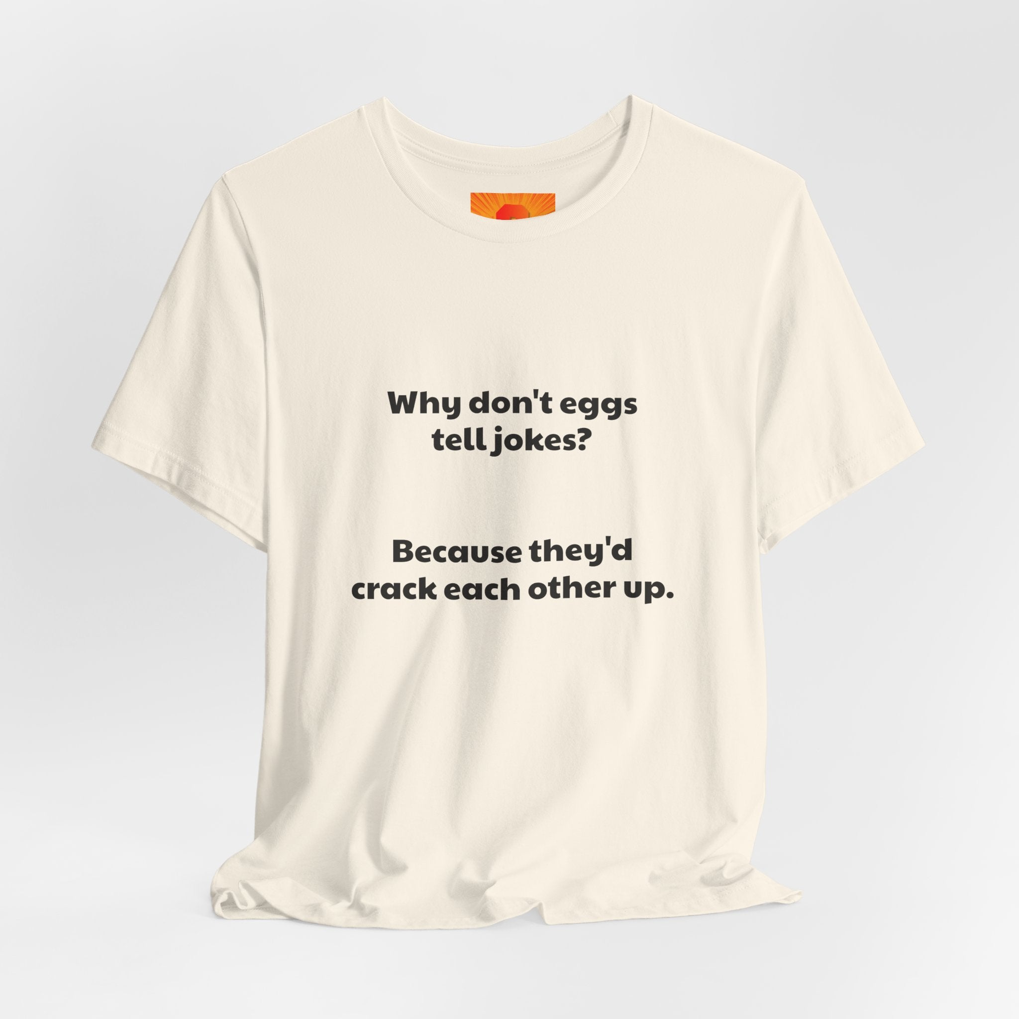 Egg Joke T‑Shirt – "Why don't eggs tell jokes? Because they'd crack each other up."