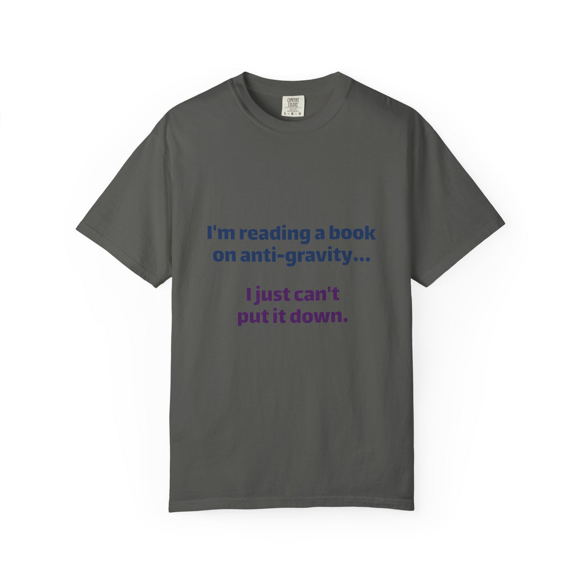 Humor Book Lovers T-Shirt — “I’m reading a book on anti-gravity… I just can’t put it down.”
