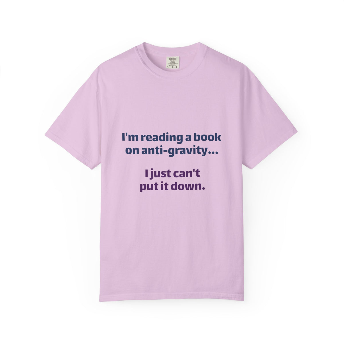 Humor Book Lovers T-Shirt — “I’m reading a book on anti-gravity… I just can’t put it down.”