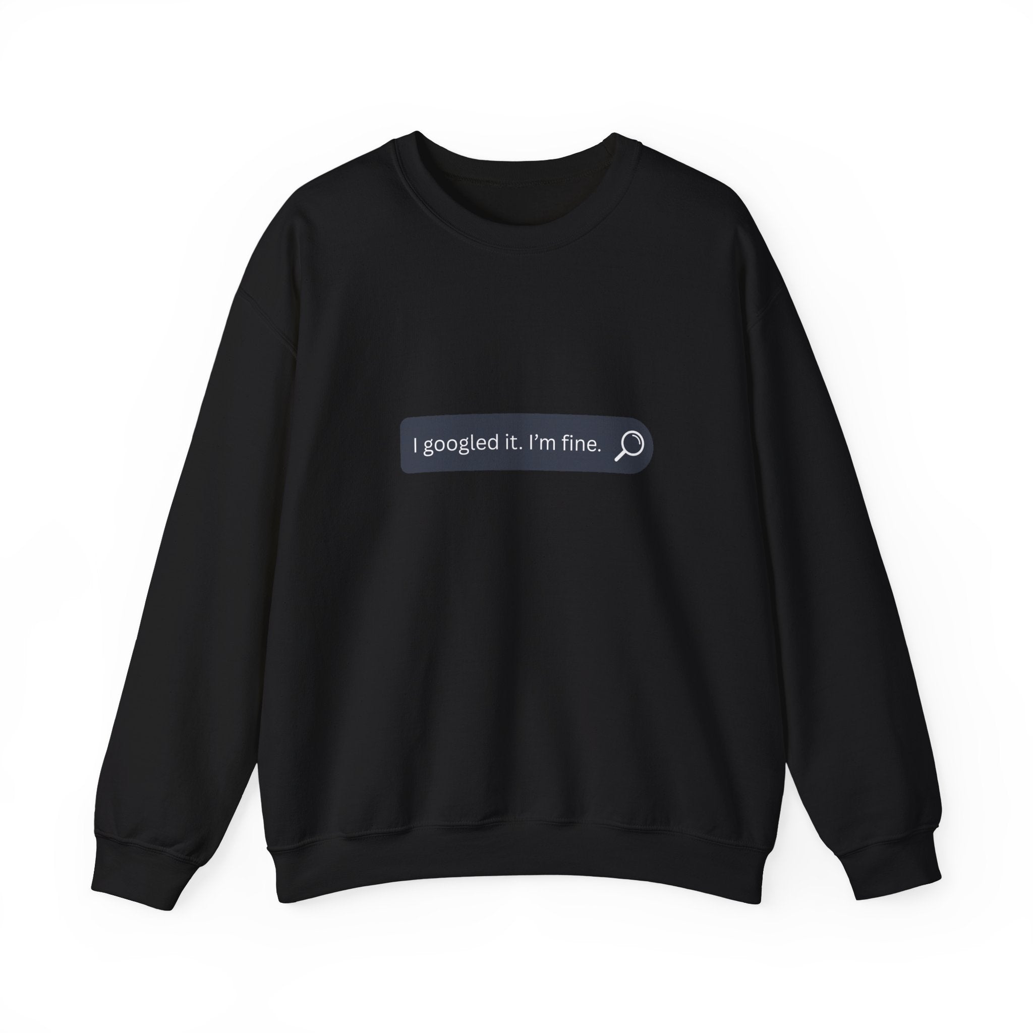 Crewneck Sweatshirt — "I Googled It. I'm Fine." Search Bar Graphic