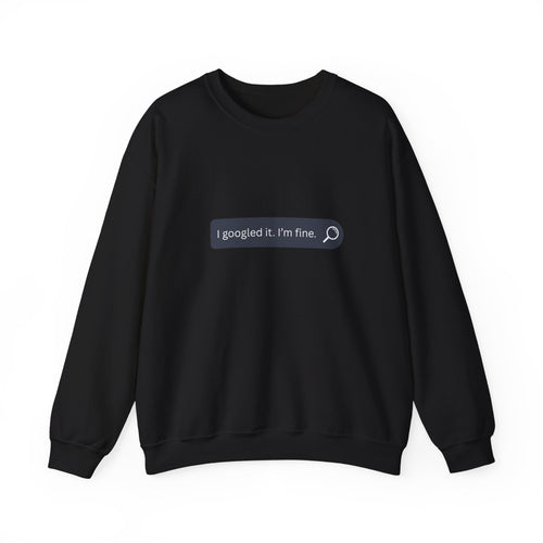 Crewneck Sweatshirt — "I Googled It. I'm Fine." Search Bar Graphic