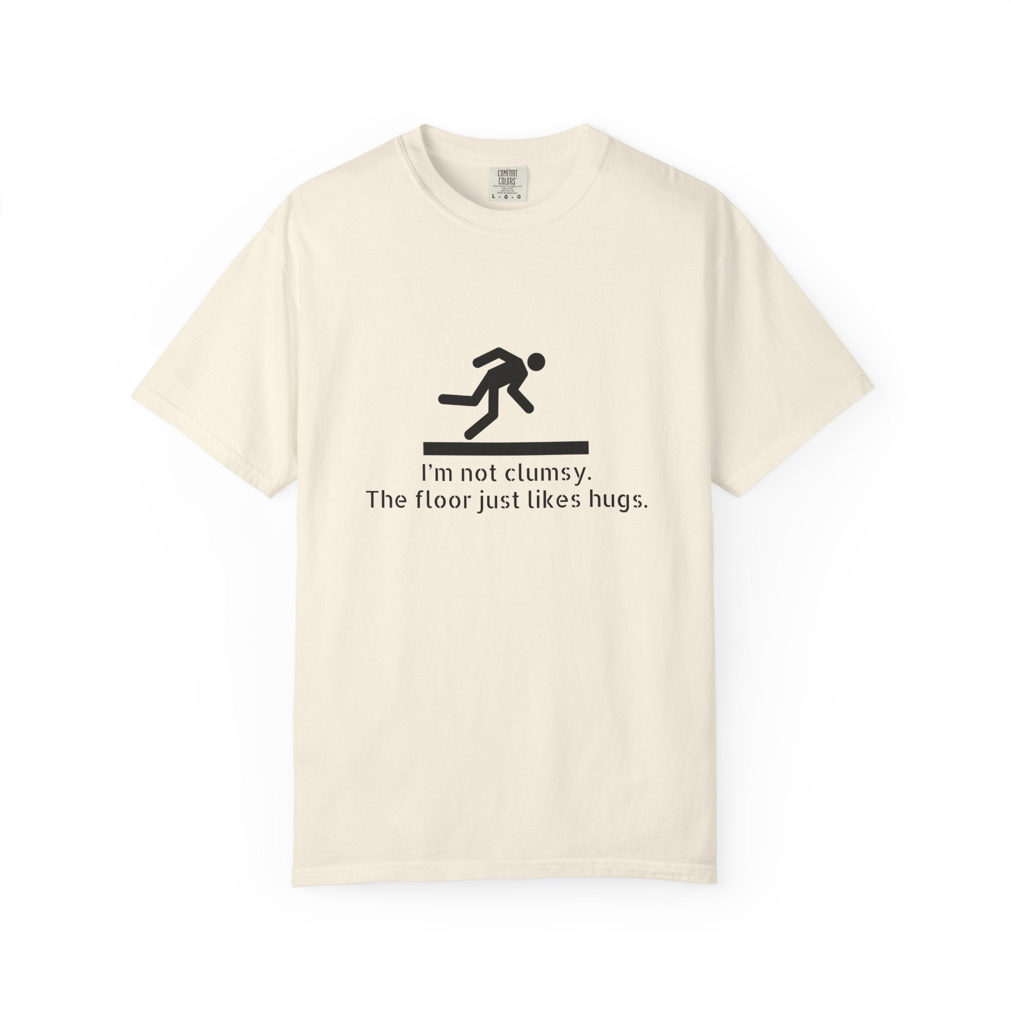 Funny "I'm Not Clumsy, The Floor Just Likes Hugs" T-Shirt
