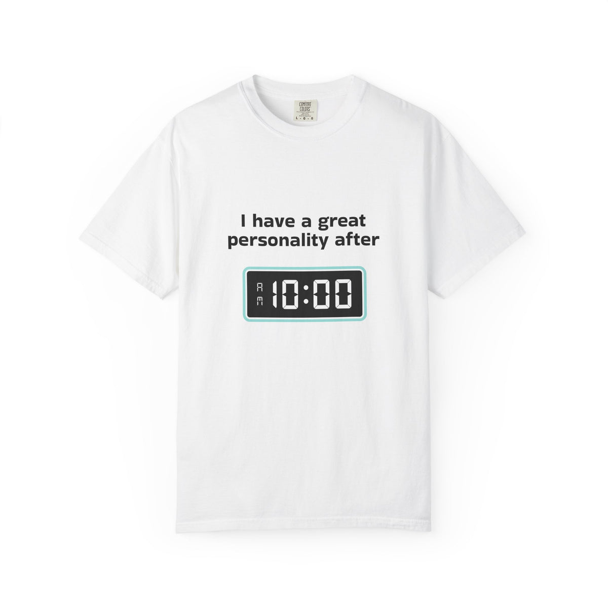 T-Shirt — "I Have a Great Personality After 10:00" Funny Morning Alarm Tee