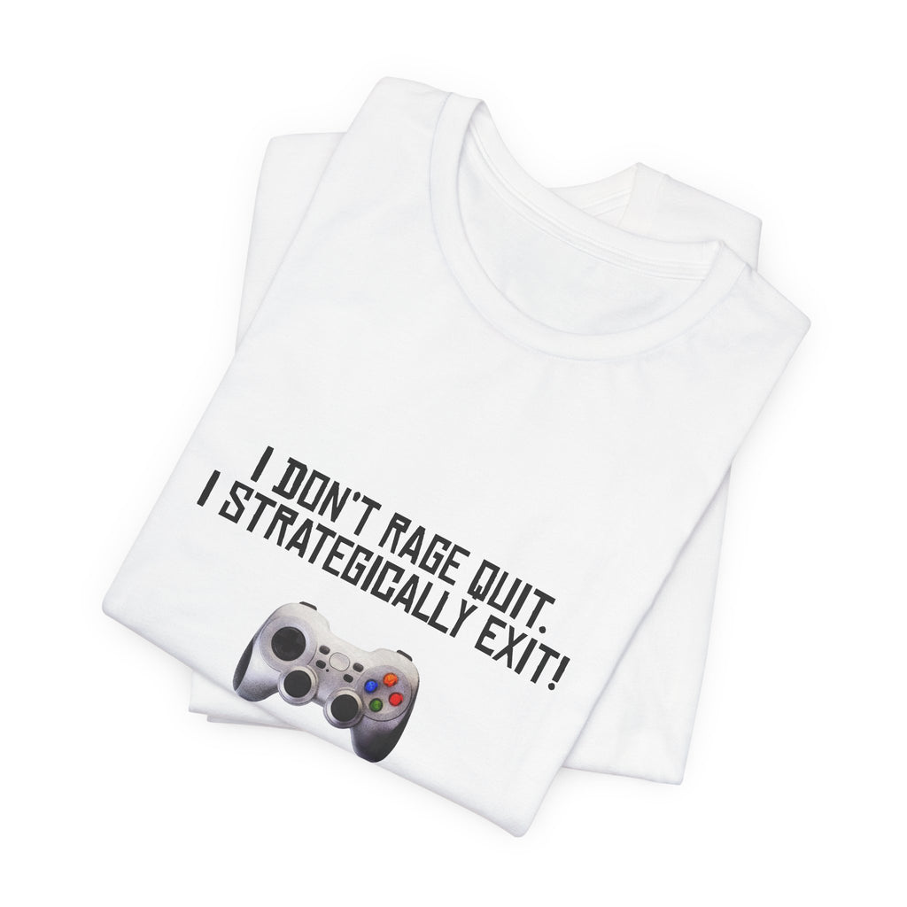 Gamer Tee: "I Don't Rage Quit, I Strategically Exit" Controller T-Shirt